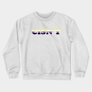 CISN'T (nonbinary colors) Crewneck Sweatshirt